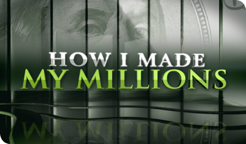 How I Made My Millions