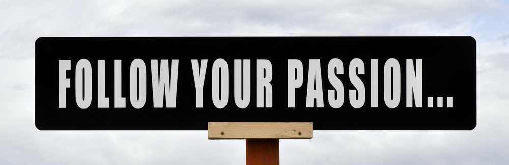 Follow Your Passion Sign - Motivational sign for Entrepreneurs