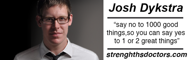 How to Focus on What is Working and Filter Out the Bad with Josh Dykstra of Strengths Doctors (Episode 25)