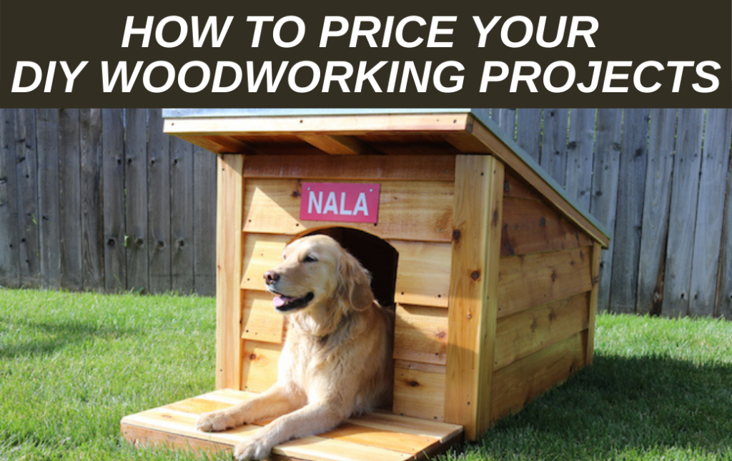 HOW TO PRICE YOUR DIY WOODWORKING PROJECTS